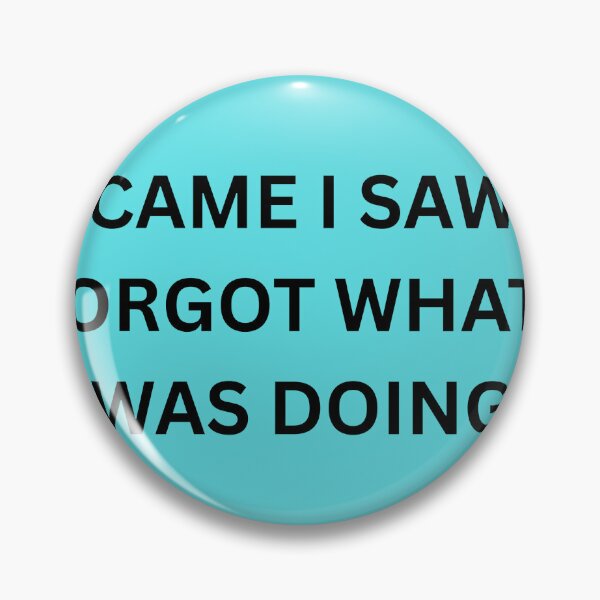 Item preview, I Came I Saw I Forgot What I Was Doing Funny Sticker designed and sold by isaacsutton18.