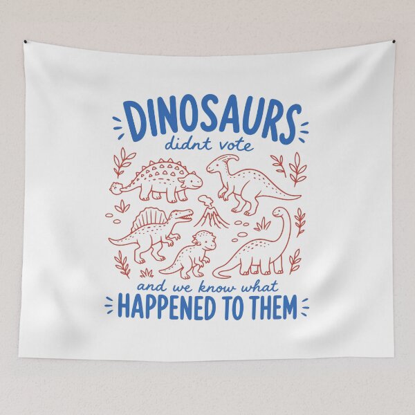 Item preview, Dinosaurs didn't vote Democratic and We Know What Happened To Them designed and sold by gunaone-design.