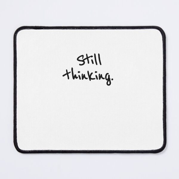 Item preview, Still Thinking Funny Quote designed and sold by sazuii.