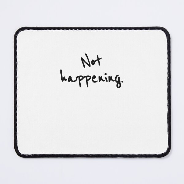 Item preview, Not Happening Handwritten Quote designed and sold by sazuii.