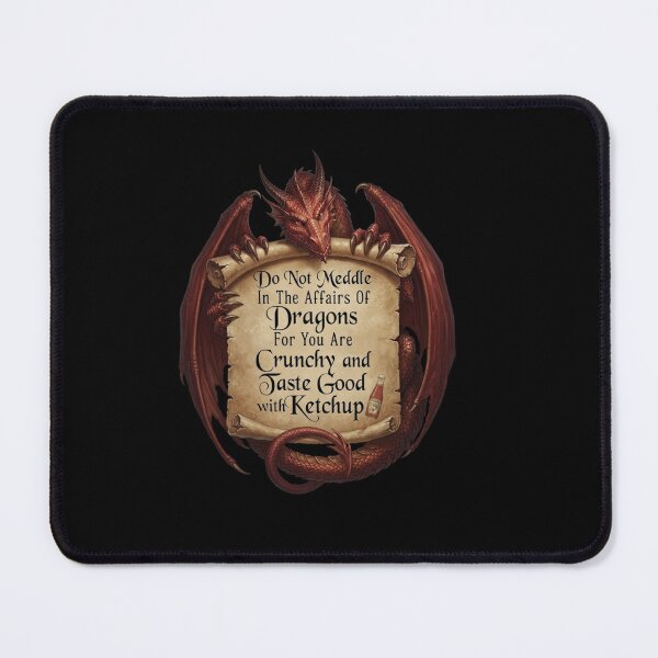 Item preview, Do Not Meddle in the Affairs of Dragons Funny Fantasy Quote designed and sold by Ostericaimusa.