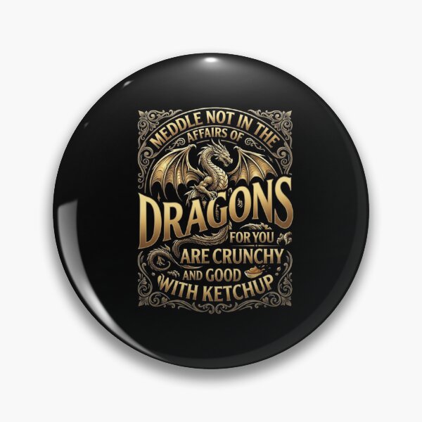 Item preview, Meddle Not in the Affairs of Dragons Funny Ketchup Quote designed and sold by Ostericaimusa.