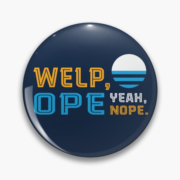 Item preview, Welp, Ope, Yeah, Nope. designed and sold by widdart.