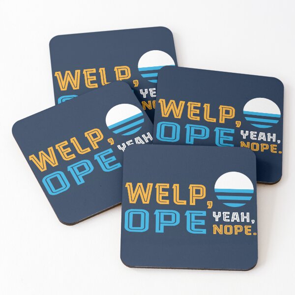Item preview, Welp, Ope, Yeah, Nope. designed and sold by widdart.