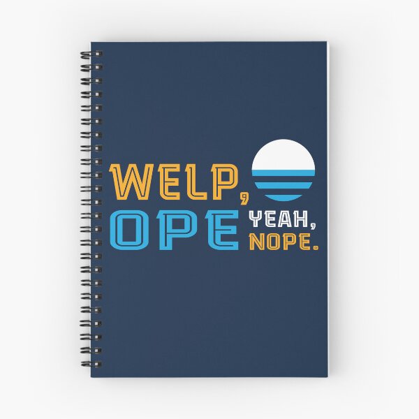 Item preview, Welp, Ope, Yeah, Nope. designed and sold by widdart.
