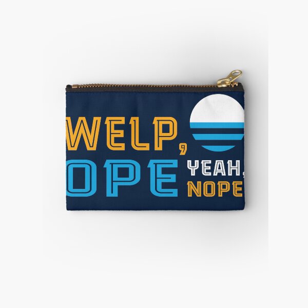 Item preview, Welp, Ope, Yeah, Nope. designed and sold by widdart.