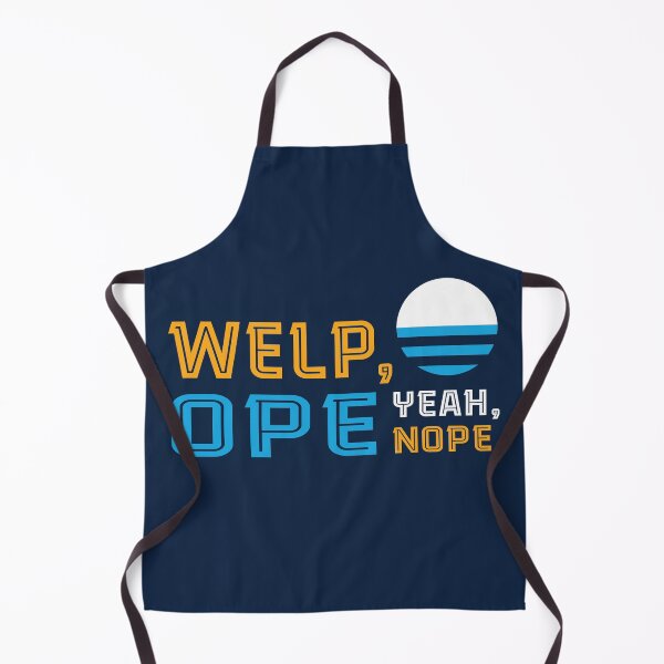 Item preview, Welp, Ope, Yeah, Nope. designed and sold by widdart.
