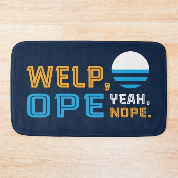 Item preview, Welp, Ope, Yeah, Nope. designed and sold by widdart.