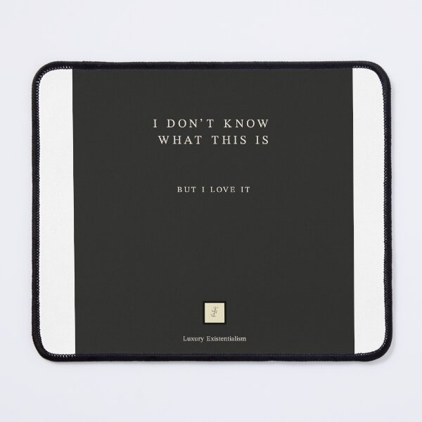 Item preview, I Don't Know What This Is But I Love It designed and sold by KokoFlanell.