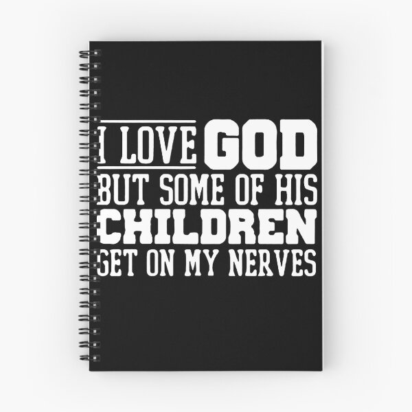 Item preview, I Love God But Some Of His Children Get On My Nerves designed and sold by PaletteFld.
