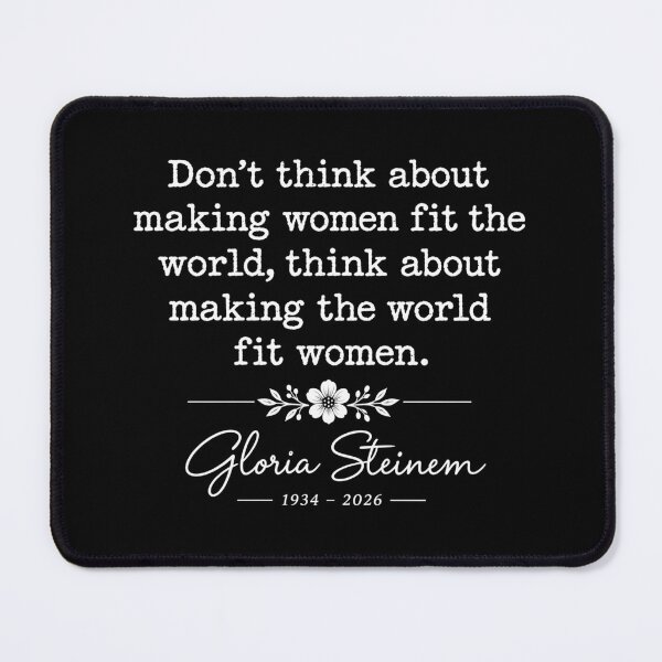 Item preview, Gloria Steinem Don't Think About Making Women Fit The World Iconic Quote designed and sold by GusHickman.