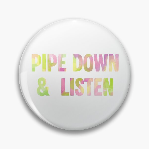Item preview, Pipe Down and Listen designed and sold by GeoGoose.
