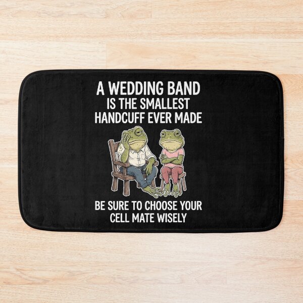 Item preview, A Wedding Band Is The Smallest Handcuff Ever Made Be Sure To Choose Your Cell Mate Wisely Frogs designed and sold by JanetWilli.
