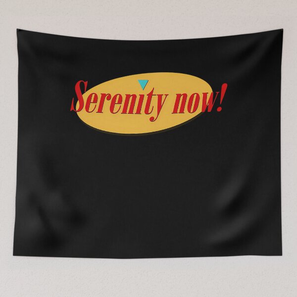 Artikelvorschau, Serenity Now entworfen und verkauft von WilliamGeorge0.