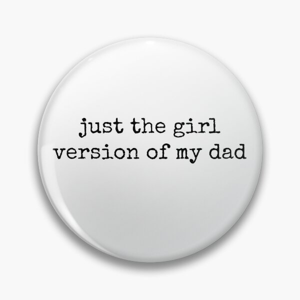 Item preview, Just The Girl Version of My Dad designed and sold by Rucrative5698.