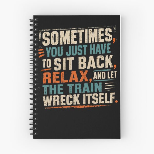 Item preview, Sometimes, You Just Have To Sit Back, Relax, And Let The Train Wreck Itself Life Quote Stress Relief Humor Saying designed and sold by RetroMini2026.