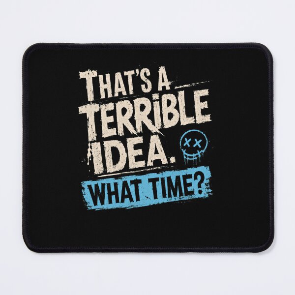 Item preview, That's A Terrible Idea What Time Sarcastic Humor Bad Idea Friends Adventure designed and sold by RetroMini2026.