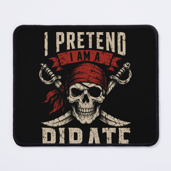 Item preview, I Pretend I Am A Pirate Swashbuckler Adventure Lover designed and sold by HumansStuck12.