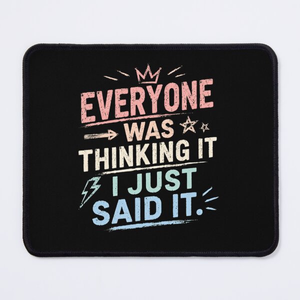 Item preview, Everyone Was Thinking It I Just Said It Outspoken Humor Sarcastic Person designed and sold by RetroMini2026.