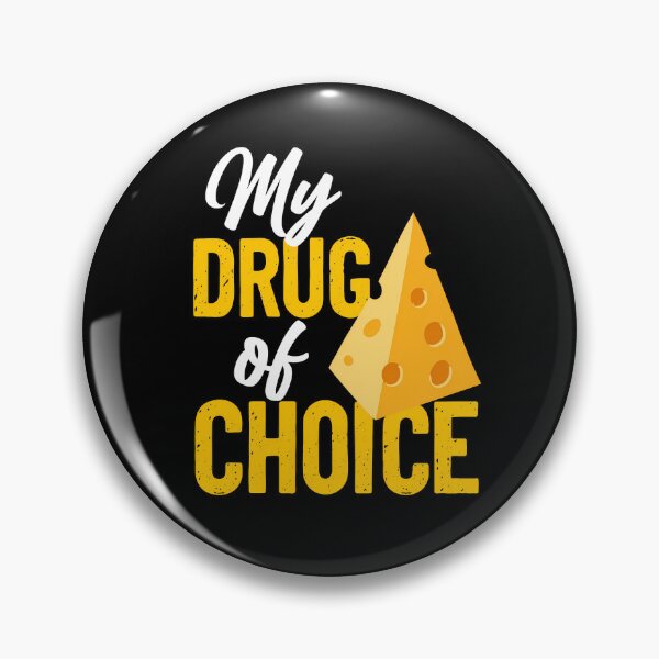 Item preview, My Drug Of Choice Cheese designed and sold by Felipe-barg.