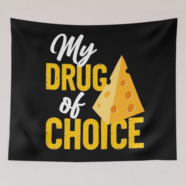 Item preview, My Drug Of Choice Cheese designed and sold by Felipe-barg.