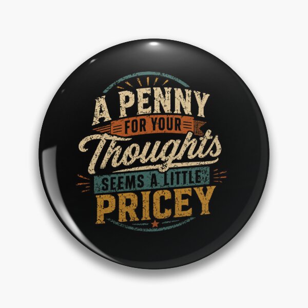 Item preview, A Penny For Your Thoughts Seems A Little Pricey Sarcastic Humor Introvert Witty Quote designed and sold by SkeletonsDanger.