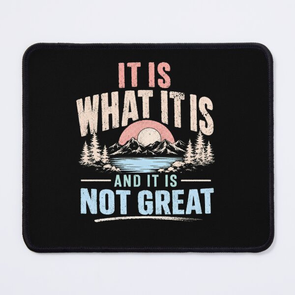 Item preview, It Is What It Is And It Is Not Great Funny Sarcasm Humor Quote designed and sold by RetroMini2026.