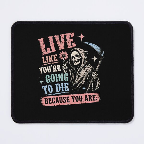 Item preview, Live Like You're Going To Die Because You Are Grim Reaper Memento Mori Philosophy designed and sold by RetroMini2026.