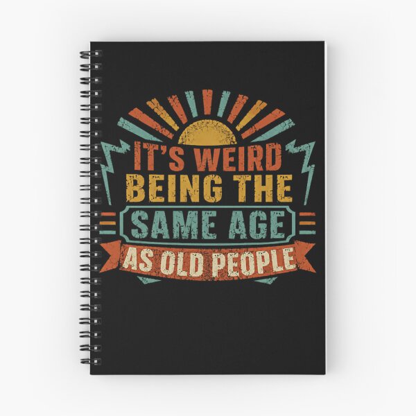 Item preview, It's Weird Being The Same Age As Old People Funny Aging Humor Getting Older Birthday designed and sold by SkeletonsDanger.