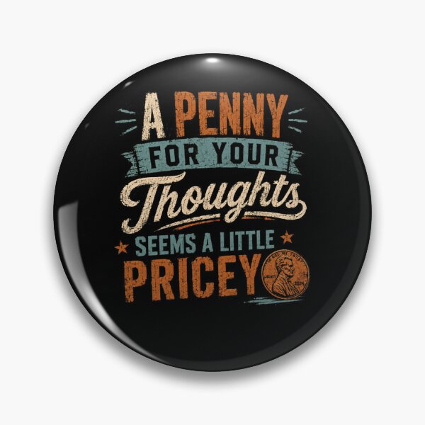 Item preview, A Penny For Your Thoughts Seems A Little Pricey Sarcastic Humor Quote designed and sold by RetroMini2026.