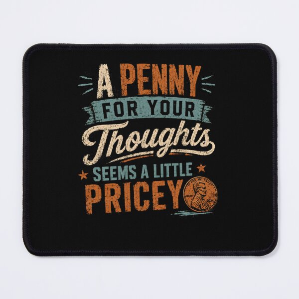 Item preview, A Penny For Your Thoughts Seems A Little Pricey Sarcastic Humor Quote designed and sold by RetroMini2026.