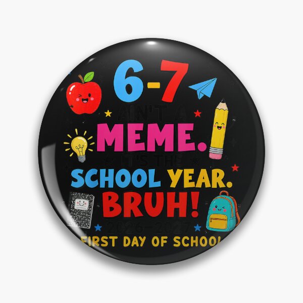 Item preview, 6-7 Ain't A Meme. It's The School Year designed and sold by BrockmeyeSB.