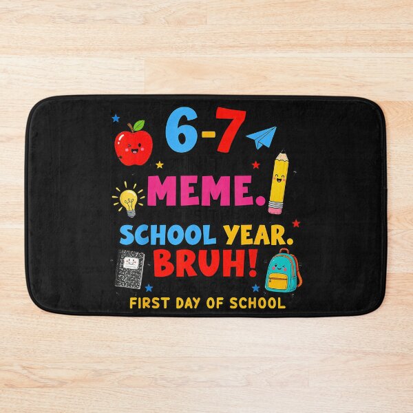 Item preview, 6-7 Ain't A Meme. It's The School Year designed and sold by BrockmeyeSB.