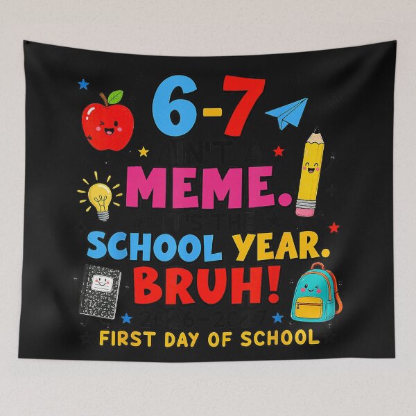 Item preview, 6-7 Ain't A Meme. It's The School Year designed and sold by BrockmeyeSB.