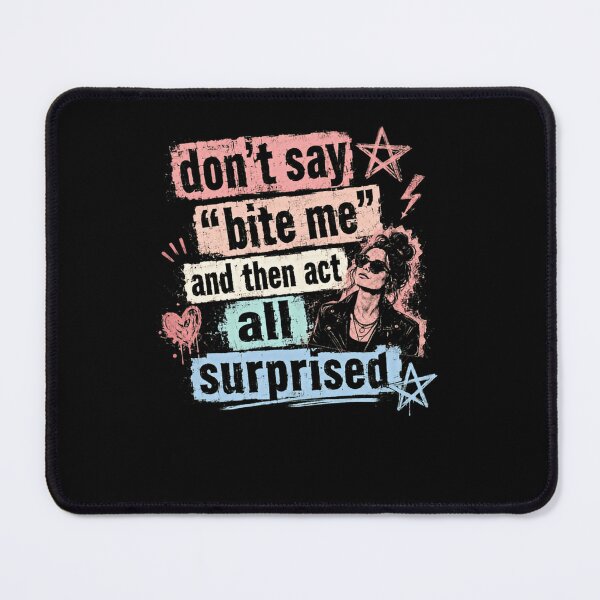 Item preview, Don't Say "Bite Me" And Then Act All Surprised Sarcastic Quote Rebellious Attitude Sassy Humor designed and sold by RetroMini2026.
