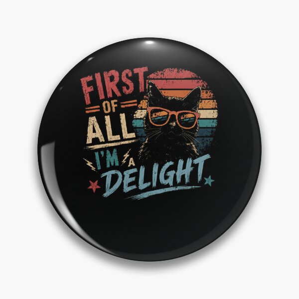 Item preview, First Of All I'm A Delight Funny Cat Lover Sarcastic Pet Owner Gift designed and sold by RetroMini2026.