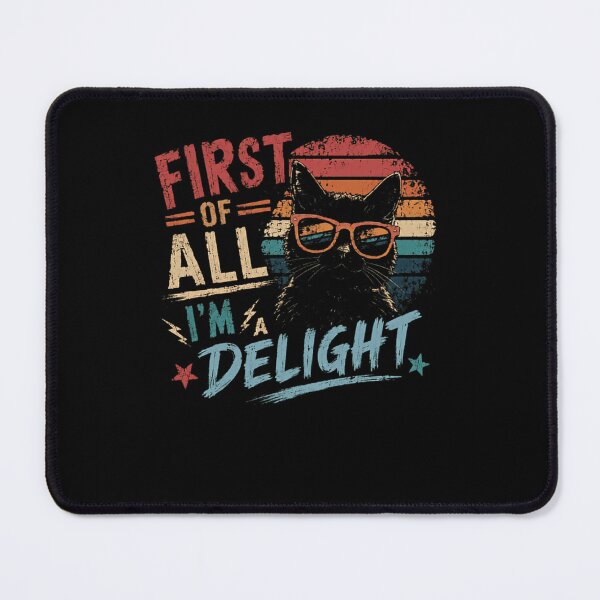 Item preview, First Of All I'm A Delight Funny Cat Lover Sarcastic Pet Owner Gift designed and sold by RetroMini2026.