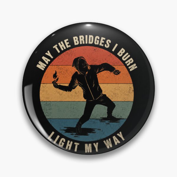 Item preview, May The Bridges I Burn Light My Way Rebel Defiance Self Reliance Independent Thinker Quote designed and sold by JonesFlora2025.