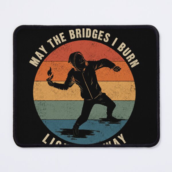 Item preview, May The Bridges I Burn Light My Way Rebel Defiance Self Reliance Independent Thinker Quote designed and sold by JonesFlora2025.
