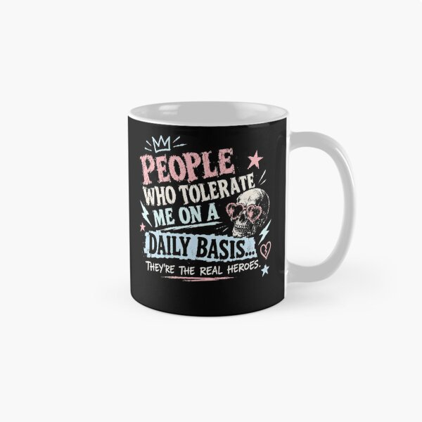 Item preview, People Who Tolerate Me On A Daily Basis They're The Real Heroes Sarcastic Humor Quote designed and sold by HumansStuck12.