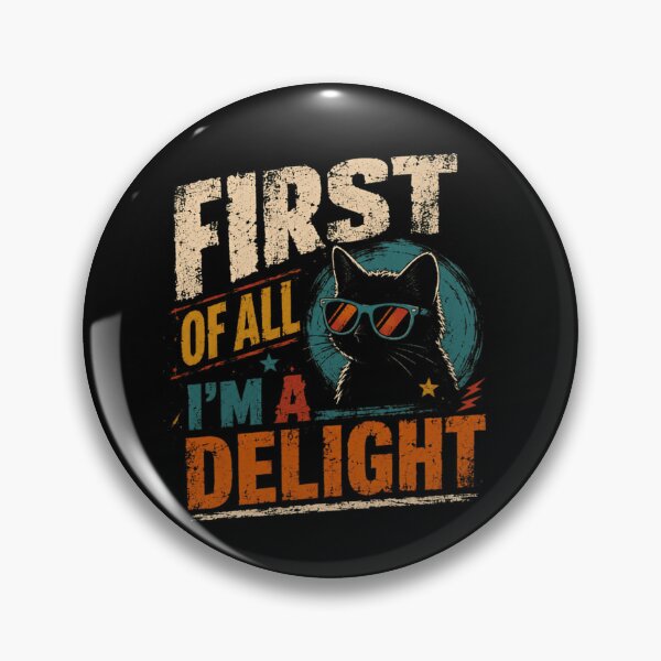 Item preview, First Of All I'm A Delight Sassy Cat Lover Feline Pet Owner designed and sold by SkeletonsDanger.