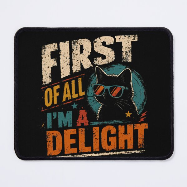 Item preview, First Of All I'm A Delight Sassy Cat Lover Feline Pet Owner designed and sold by SkeletonsDanger.
