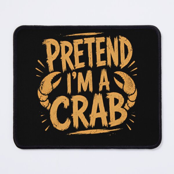Item preview, Pretend I'm A Crab Funny Ocean Animal Humor designed and sold by SkeletonsDanger.