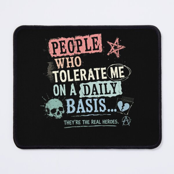 Item preview, People Who Tolerate Me On A Daily Basis... They're The Real Heroes. Sarcastic Humor Relatable Personality Funny Quote designed and sold by HumansStuck12.