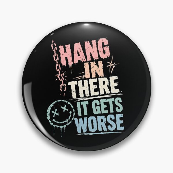 Item preview, Hang In There It Gets Worse Sarcastic Humor Cynical Joke designed and sold by RetroMini2026.
