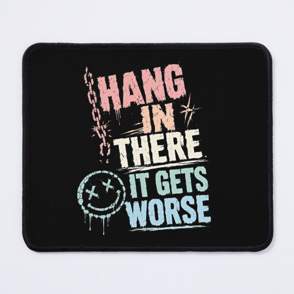 Item preview, Hang In There It Gets Worse Sarcastic Humor Cynical Joke designed and sold by RetroMini2026.