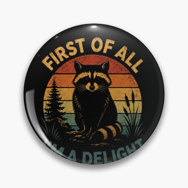 Item preview, First Of All I'm A Delight Raccoon Animal Lover Wildlife Humor designed and sold by JonesFlora2025.