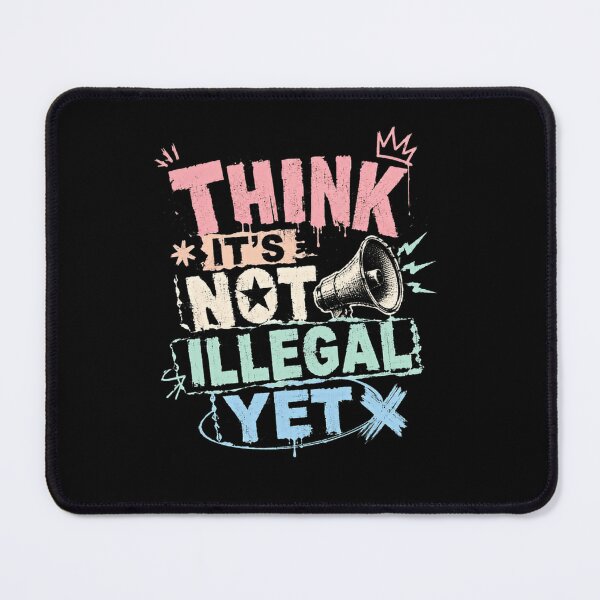 Item preview, Think It's Not Illegal Yet Rebel Quote Sarcastic Humor Free Speech designed and sold by RetroMini2026.