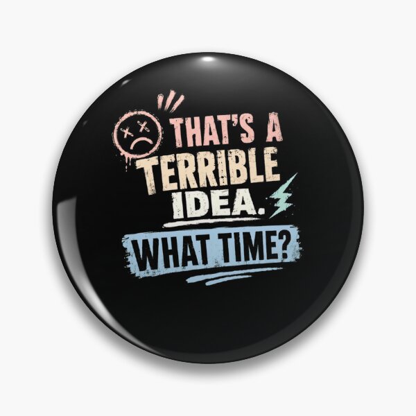 Item preview, That's A Terrible Idea. What Time? Sarcastic Humor Spontaneous Fun designed and sold by RetroMini2026.