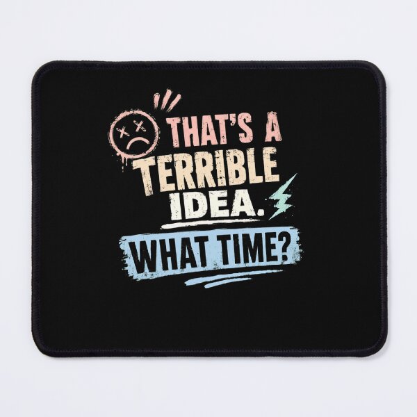 Item preview, That's A Terrible Idea. What Time? Sarcastic Humor Spontaneous Fun designed and sold by RetroMini2026.
